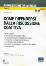 MOGOROVICH SERGIO, Come difendersi dalla riscossione coattiva