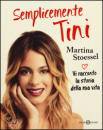 Stoessel Martina, Semplicemente Tini Vi racconto la mia storia