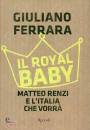 FERRARA GIULIANO, Il royal Baby Matteo Renzi e l