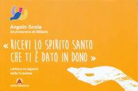 SCOLA ANGELO, Ricevi lo Spirito Santo che ti � dato in dono