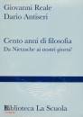 REALE GIOVANNI, Cento anni di filosofia da Nietzsche a oggi 2 vol.