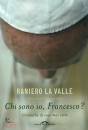 LA VALLE RANIERO, Chi sono io, Francesco?