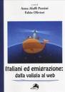 ALUFFI PENTINI /ED., Italiani ed emigrazione Dalla valigia al web