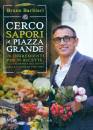 BARBIERI BRUNO, Cerco sapori in piazza grande