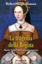 BENSON ROBERT, La tragedia della regina Maria Tudor
