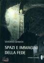 DIANICH SEVERINO, Spazi e immagini della fede