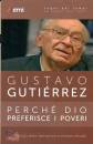 GUTIERREZ GUSTAVO, Perch� Dio preferisce i poveri