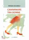 CECCARELLI PATRIZIA, Camminare tra donne