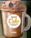 FABBRI, Mug cakes. le migliori ricette.