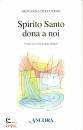 DI LUCIANO GIOVANNA, Spirito santo dona a noi