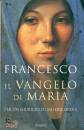 PAPA FRANCESCO, Il vangelo di Maria - La madre di Dio e la fede