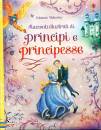 USBORNE EDIZIONI, Racconti illustrati di principi e principesse