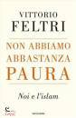 FELTRI VITTORIO, Non abbiamo abbastanza paura