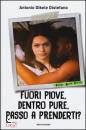 DISTEFANO ANTONIO, Fuori piove, dentro pure, passo a prenderti?