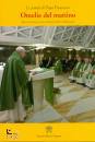 PAPA FRANCESCO, Omelie del mattino n. 5 (Santa Marta)