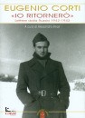 CORTI EUGENIO, Io ritorner�. Lettere dalla Russia 1942-1943