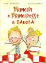 ARDEMAGNI PAOLA & S., Principi e principesse a tavola