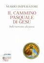 Imperatori Mario, Il cammino pasquale di Ges�