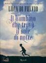 Di Fulvio Luca, Il bambino che trov� il sole di notte