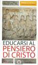 SCOLA ANGELO, Educarsi al pensiero di Cristo