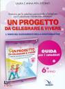 LEPORATI LAURA E ANN, Un progetto da celebrare e vivere 6� anno Guida