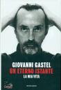 GASTEL GIOVANNI, Un eterno istante La mia vita