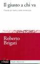 BRIGATI ROBERTO, Il giusto a chi va