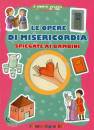 IL PICCOLO GREGGE, Le opere di misericordia spiegate ai bambini
