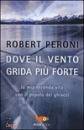 Peroni Robert, Casol, Dove il vento grida pi� forte. la mia seconda vita