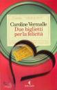 VERMALLE CAROLINE, Due biglietti per la felicita