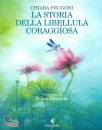 FRUGONI CHIARA, La storia della libellula coraggiosa