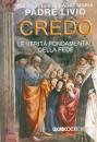 PADRE LIVIO, Credo Le verit� fondamentali della fede