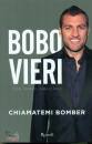 Vieri Christian, Chiamatemi bomber Bobo Vieri