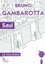 GAMBAROTTA BRUNO, Saul la vera storia