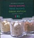 SCIALDONE ANTONELLA, Pasta madre Pane nuovo Grani antichi