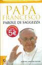 FERRIGATO, Papa francesco parole di saggezza