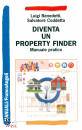 BENEDETTI - CODDETTA, Diventa un Property Finder Manuale pratico