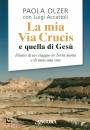 Olzer Paola-Accattol, La mia via crucis e quella di Ges�