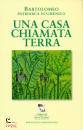 BARTOLOMEO I, Una casa chiamata terra