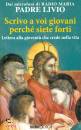 PADRE LIVIO, Scrivo a voi giovani perche