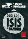 PELLAI - MORIN......, Parlare di ISIS ai bambini