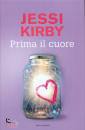 KIRBY JESSI, Prima il cuore