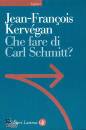 KERVEGAN JEAN-FRANCO, Che fare di Carl Schmitt?