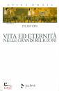 RIES JULIEN, Vita ed eternit� nelle grandi religioni