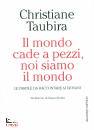 TAUBIRA CHRISTIANE, Il mondo cade a pezzi, noi siamo il mondo
