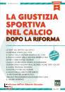GRECO ANDREA, La giustizia sportiva nel calcio dopo la riforma