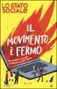 Lo stato sociale, Il movimento � fermo