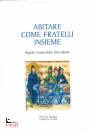 COMUNIT� DI BOSE, Abitare come fratelli insieme