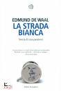 DE WAAL EDMUND, La strada bianca Storia di una passione