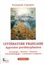 CIPRIANI FERNANDO, LITT�RATURE FRAN�AISE Approches pluridisciplinaire